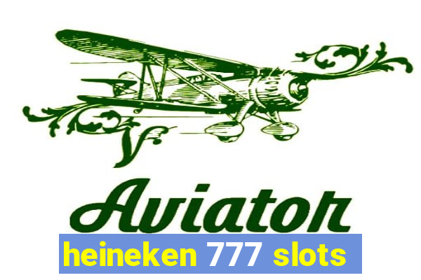 heineken 777 slots